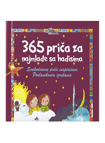 365 priča za najmlađe sa hadisima Alma i Haris Murtić islamske knjige islamska knjižara Sarajevo Novi Pazar El Kelimeh