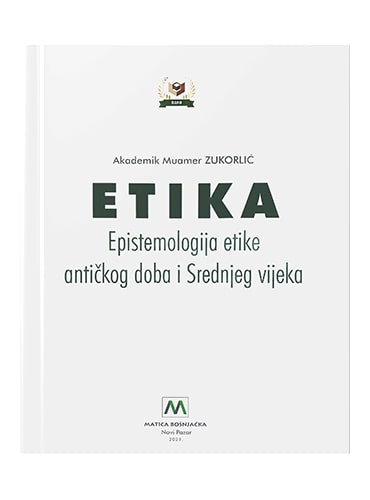 Etika - Epistemologija etike antičkog doba i Srednjeg vijeka Muamer Zukorlić islamske knjige islamska knjižara Sarajevo Novi Pazar El Kelimeh