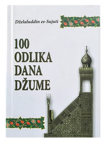 100 odlika dana džume Dželaluddin Abdurrahman Es-Sujuti islamske knjige islamska knjižara Sarajevo Novi Pazar El Kelimeh