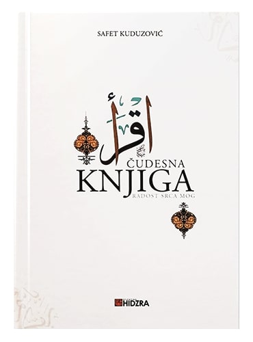 Čudesna Knjiga - radost srca mog Dr. Safet Kuduzović islamske knjige islamska knjižara Sarajevo Novi Pazar El Kelimeh