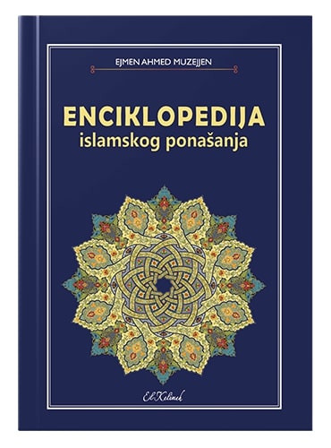 Enciklopedija islamskog ponašanja Ejmen Ahmed Muzejjen islamske knjige islamska knjižara Sarajevo Novi Pazar El Kelimeh