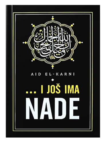 I još ima nade Aid el-Karni islamske knjige islamska knjižara Sarajevo Novi Pazar El Kelimeh