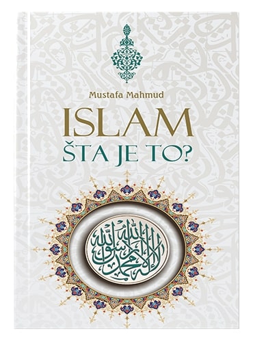 Islam - šta je to? Mustafa Mahmud islamske knjige islamska knjižara Sarajevo Novi Pazar El Kelimeh