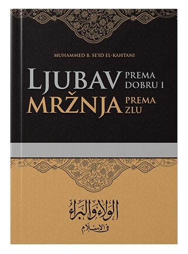 Ljubav prema dobru i mržnja prema zlu Dr Se’id el-Kahtani islamske knjige islamska knjižara Sarajevo Novi Pazar El Kelimeh