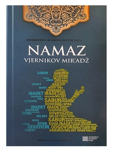Namaz - vjernikov mir'adž Nedžmuddin Ibn Abdul-Hadi Eš-Šazili islamske knjige islamska knjižara Sarajevo Novi Pazar El Kelimeh