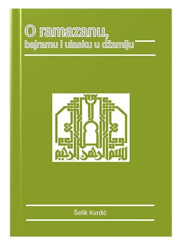 O ramazanu, bajramu i ulasku u džamiju Šefik Kurdić islamske knjige islamska knjižara Sarajevo Novi Pazar El Kelimeh
