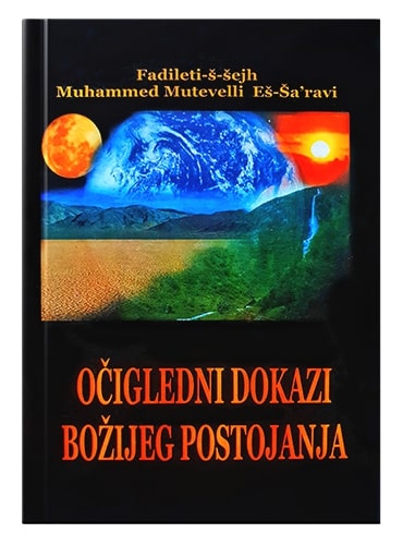 Očigledni dokazi Božijeg postojanja Šejh Muhammed Mutevelli Eš-Ša'ravi islamske knjige islamska knjižara Sarajevo Novi Pazar El Kelimeh