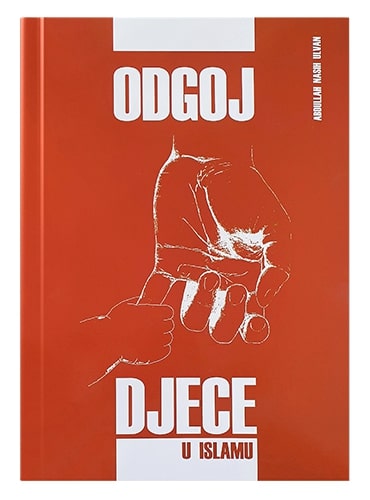 Odgoj djece u islamu Abdullah Nasih Ulvan islamske knjige islamska knjižara Sarajevo Novi Pazar El Kelimeh