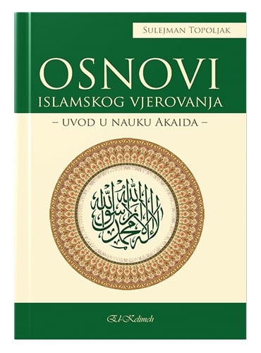 Osnovi islamskog vjerovanja Dr. Sulejman Topljak islamske knjige islamska knjižara Sarajevo Novi Pazar El Kelimeh