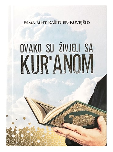Ovako su živjeli sa Kur'anom Esma bint Rašid Er-Ruvejšid islamske knjige islamska knjižara Sarajevo Novi Pazar El Kelimeh