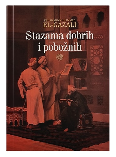 Stazama dobrih i pobožnih El-Gazali islamske knjige islamska knjižara Sarajevo Novi Pazar El Kelimeh