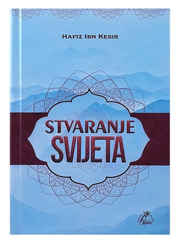 Stvaranje svijeta Hafiz ibn Kesir islamske knjige islamska knjižara Sarajevo Novi Pazar El Kelimeh