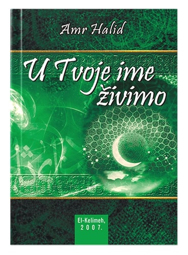 U Tvoje ime živimo Amr Halid islamske knjige islamska knjižara Sarajevo Novi Pazar El Kelimeh