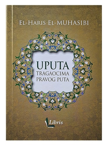 Uputa tragaocima pravog puta Haris b. Esed El-Muhasibi islamske knjige islamska knjižara Sarajevo Novi Pazar El Kelimeh