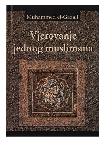 Vjerovanje jednog muslimana Muhamed Gazali islamske knjige islamska knjižara Sarajevo Novi Pazar El Kelimeh