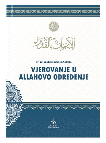 Vjerovanje u Allahovo određenje Dr. Ali Muhammed es-Sallabi islamske knjige islamska knjižara Sarajevo Novi Pazar El Kelimeh
