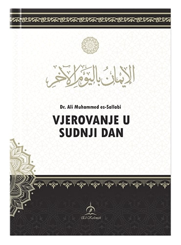 Vjerovanje u Sudnji dan Dr. Ali Muhammed es-Sallabi islamske knjige islamska knjižara Sarajevo Novi Pazar El Kelimeh