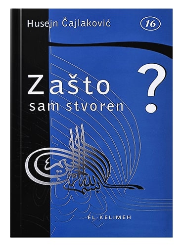 Zašto sam stvoren Husejn Čajlaković islamske knjige islamska knjižara Sarajevo Novi Pazar El Kelimeh