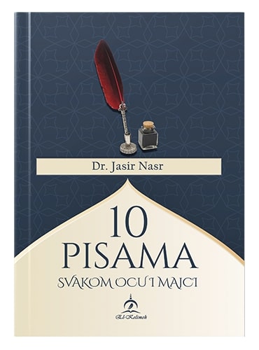 10 pisama svakom ocu i majci Dr. Jasir Nasr islamske knjige islamska knjižara Sarajevo Novi Pazar El Kelimeh