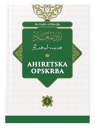 Ahiretska opskrba 1-6 (Zadul-mead) Ibn Kajjim El-Džewzijje islamske knjige islamska knjižara Sarajevo Novi Pazar El Kelimeh (1)