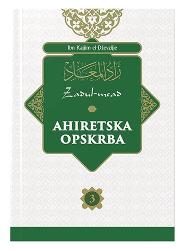Ahiretska opskrba 1-6 (Zadul-mead) Ibn Kajjim El-Džewzijje islamske knjige islamska knjižara Sarajevo Novi Pazar El Kelimeh (3)