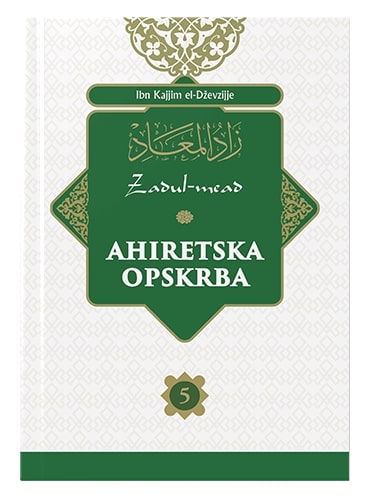 Ahiretska opskrba 1-6 (Zadul-mead) Ibn Kajjim El-Džewzijje islamske knjige islamska knjižara Sarajevo Novi Pazar El Kelimeh (5)