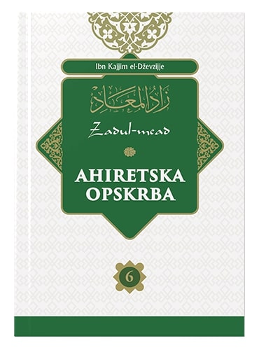 Ahiretska opskrba 1-6 (Zadul-mead) Ibn Kajjim El-Džewzijje islamske knjige islamska knjižara Sarajevo Novi Pazar El Kelimeh (6)