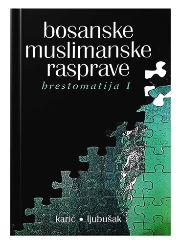 Bosanske muslimanske rasprave (hrestomatija) od I-VII knjige) Enes Karić islamske knjige islamska knjižara Sarajevo Novi Pazar El Kelimeh (1)