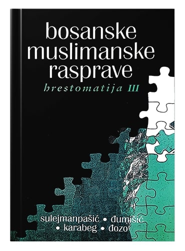 Bosanske muslimanske rasprave (hrestomatija) od I-VII knjige) Enes Karić islamske knjige islamska knjižara Sarajevo Novi Pazar El Kelimeh (3)