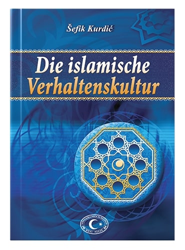 Die islamische Verhaltenskultur Šefik Kurdić islamske knjige islamska knjižara Sarajevo Novi Pazar El Kelimeh