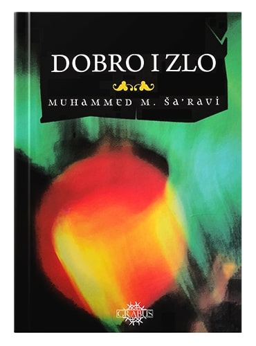 Dobro i zlo Muhammed M. Ša'ravi islamske knjige islamska knjižara Sarajevo Novi Pazar El Kelimeh