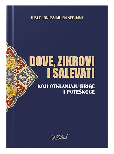 Dove, zikrovi i salevati koji otklanjaju brige i poteškoće Jusuf Ibn Ismail en-Nebhani islamske knjige islamska knjižara Sarajevo Novi Pazar El Kelimeh