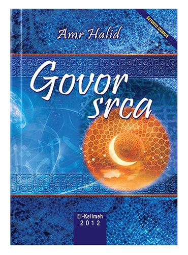 Govor srca Amr Halid islamske knjige islamska knjižara Sarajevo Novi Pazar El Kelimeh