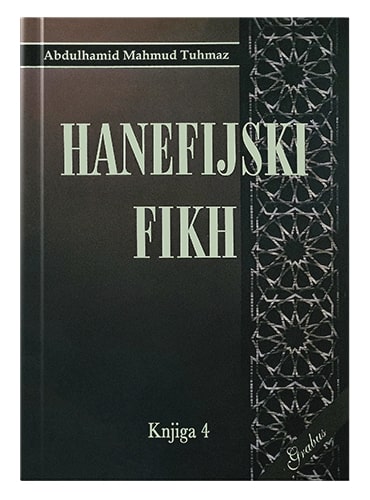 Hanefijski fikh - Knjiga 4 Abdulhamid Mahmud Tuhmaz islamske knjige islamska knjižara Sarajevo Novi Pazar El Kelimeh