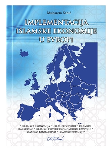 Implementacija islamske ekonomije u Evropi Muharem Šabić islamske knjige islamska knjižara Sarajevo Novi Pazar El Kelimeh