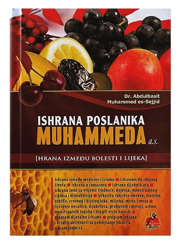 Ishrana Poslanika Muhammeda a.s. (hrana između bolesti i lijeka) Dr. Abdulbasit Muhammed es-Sejjid islamske knjige islamska knjižara Sarajevo Novi Pazar El Kelimeh