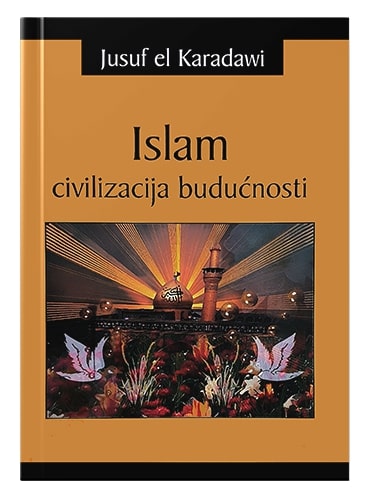 Islam civilizacija budućnosti Jusuf El-Karadavi islamske knjige islamska knjižara Sarajevo Novi Pazar El Kelimeh