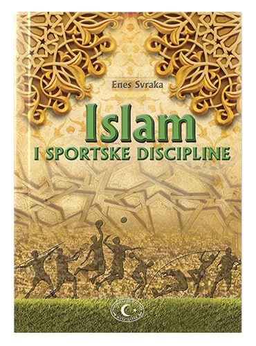 Islam i sportske discipline Enes Svraka islamske knjige islamska knjižara Sarajevo Novi Pazar El Kelimeh