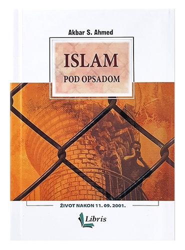 Islam pod opsadom Akbar S. Ahmed islamske knjige islamska knjižara Sarajevo Novi Pazar El Kelimeh
