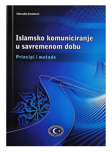 Islamsko komuniciranje u savremenom dobu (principi i metode) Fahrudin Smailović islamske knjige islamska knjižara Sarajevo Novi Pazar El Kelimeh