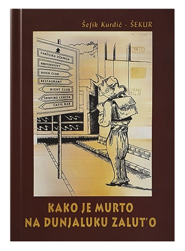 Kako je Murto na dunjaluku zalut'o Dr. Šefik Kurdić islamske knjige islamska knjižara Sarajevo Novi Pazar El Kelimeh