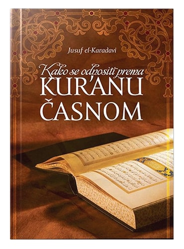 Kako se odnositi prema Kur'anu časnom Jusuf el-Karadavi islamske knjige islamska knjižara Sarajevo Novi Pazar El Kelimeh