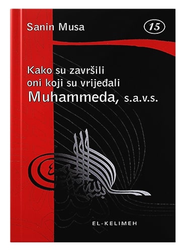 Kako su završili oni koji su vrijeđali Muhammeda s.a.v.s. Sanin Musa islamske knjige islamska knjižara Sarajevo Novi Pazar El Kelimeh