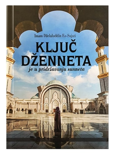 Ključ Dženneta je u pridržavanju sunneta Imam Dželaluddin Es-Sujuti islamske knjige islamska knjižara Sarajevo Novi Pazar El Kelimeh