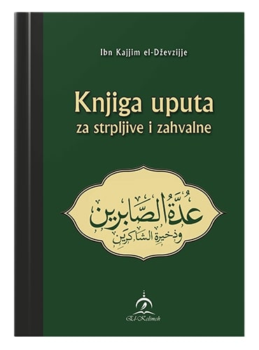 Knjiga uputa za strpljive i zahvalne Ibn Kajjim el-Dževzijje islamske knjige islamska knjižara Sarajevo Novi Pazar El Kelimeh