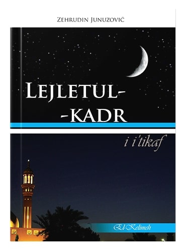 Lejletul-kadr i i’tikaf Zehrudin Junuzović islamske knjige islamska knjižara Sarajevo Novi Pazar El Kelimeh