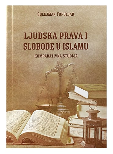 Ljudska prava i slobode u islamu Dr. Sulejman Topoljak islamske knjige islamska knjižara Sarajevo Novi Pazar El Kelimeh