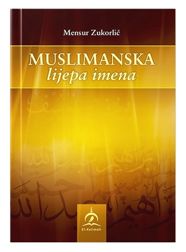 Muslimanska lijepa imena Mensur Zukorlić islamske knjige islamska knjižara Sarajevo Novi Pazar El Kelimeh