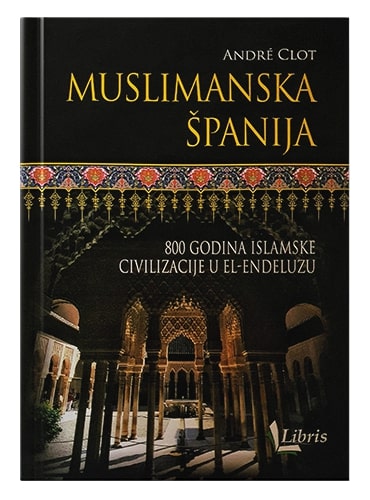 Muslimanska Španija Andre Clot islamske knjige islamska knjižara Sarajevo Novi Pazar El Kelimeh