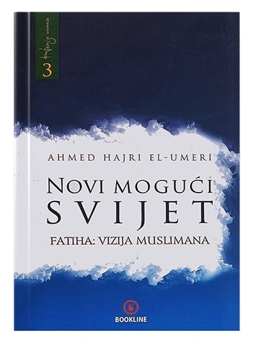 Novi mogući svijet – Fatiha vizija muslimana Ahmed Hajri el Umeri islamske knjige islamska knjižara Sarajevo Novi Pazar El Kelimeh